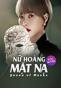 Nữ Hoàng Mặt Nạ - Queen of Masks (2023) Nữ Hoàng Mặt Nạ - Queen of Masks (2023)