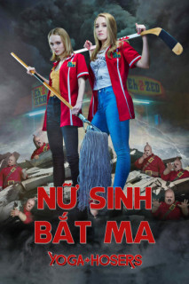 Nữ Sinh Bắt Ma - Yoga Hosers (2016) Nữ Sinh Bắt Ma - Yoga Hosers (2016)