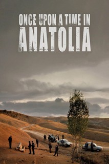 Once Upon a Time in Anatolia - Once Upon a Time in Anatolia (2011) Once Upon a Time in Anatolia - Once Upon a Time in Anatolia (2011)