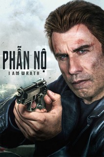 Phẫn Nộ - I Am Wrath (2016) Phẫn Nộ - I Am Wrath (2016)
