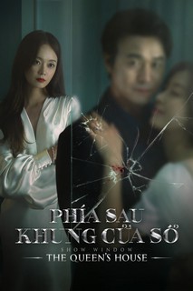 Phía Sau Khung Cửa Sổ - Show Window: Queen's House (2021) Phía Sau Khung Cửa Sổ - Show Window: Queen's House (2021)