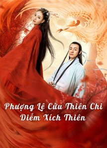 Phượng Lệ Cửu Thiên - Diễm Xích - Love In The Land Of Immortality (2020) Phượng Lệ Cửu Thiên - Diễm Xích - Love In The Land Of Immortality (2020)