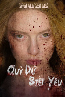 Quỷ Dữ Biết Yêu - Muse (2018) Quỷ Dữ Biết Yêu - Muse (2018)