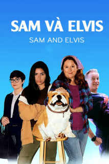 Sam Và Elvis - Sam And Elvis (2018) Sam Và Elvis - Sam And Elvis (2018)