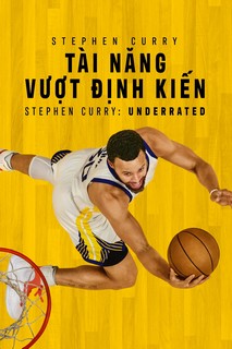 Stephen Curry: Tài Năng Vượt Định Kiến - Stephen Curry: Underrated (2023) Stephen Curry: Tài Năng Vượt Định Kiến - Stephen Curry: Underrated (2023)