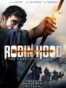 Sự Nổi Dậy Của Robin Hood - Robin Hood: The Rebellion (2018) Sự Nổi Dậy Của Robin Hood - Robin Hood: The Rebellion (2018)