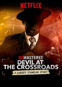Tái hiện: Ác quỷ ở ngã tư đường - ReMastered: Devil at the Crossroads (2019) Tái hiện: Ác quỷ ở ngã tư đường - ReMastered: Devil at the Crossroads (2019)