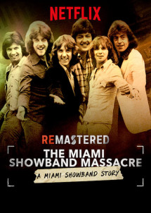 Tái hiện: Vụ thảm sát nhóm Miami Showband - ReMastered: The Miami Showband Massacre (2019) Tái hiện: Vụ thảm sát nhóm Miami Showband - ReMastered: The Miami Showband Massacre (2019)