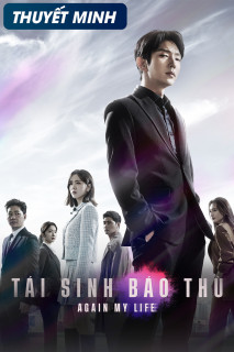 Tái Sinh Báo Thù - Again My Life (2022) Tái Sinh Báo Thù - Again My Life (2022)