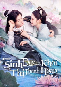 Tam Sinh Duyên Khởi Thị Thanh Hoan - The Origin of Eternity (2023) Tam Sinh Duyên Khởi Thị Thanh Hoan - The Origin of Eternity (2023)