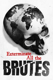 Tận Diệt Những Kẻ Hung Tàn - Exterminate All the Brutes (2021) Tận Diệt Những Kẻ Hung Tàn - Exterminate All the Brutes (2021)