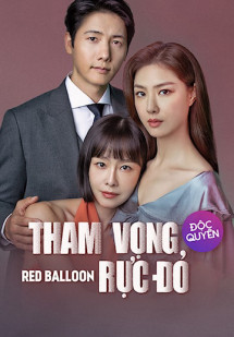 Tham Vọng Rực Đỏ - Red Balloon (2022) Tham Vọng Rực Đỏ - Red Balloon (2022)