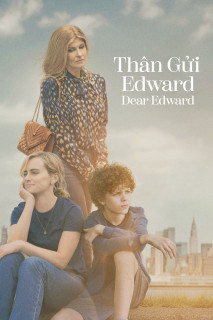 Thân Gửi Edward - Dear Edward (2023) Thân Gửi Edward - Dear Edward (2023)