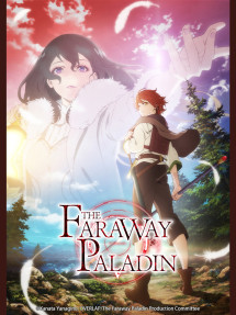 Thánh hiệp sĩ từ nơi tận cùng - Paladin of the End, Ultimate Paladin, The Faraway Paladin, Saihate no Paladin (2021) Thánh hiệp sĩ từ nơi tận cùng - Paladin of the End, Ultimate Paladin, The Faraway Paladin, Saihate no Paladin (2021)
