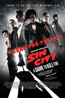 Thành Phố Tội Ác 2 - Sin City: A Dame to Kill for (2014) Thành Phố Tội Ác 2 - Sin City: A Dame to Kill for (2014)