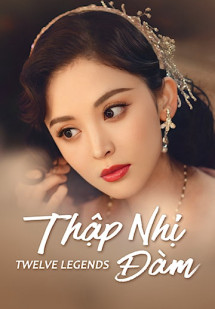 Thập Nhị Đàm - Twelve Legends (2021) Thập Nhị Đàm - Twelve Legends (2021)