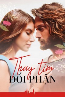 Thay Tim Đổi Phận - Thay Tim Doi Phan (2015) Thay Tim Đổi Phận - Thay Tim Doi Phan (2015)