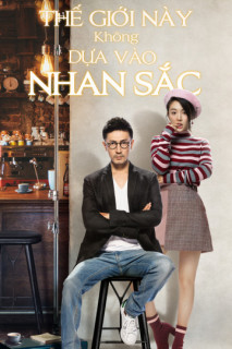 Thế Giới Này Không Dựa Vào Nhan Sắc - Beauty From Heart (2021) Thế Giới Này Không Dựa Vào Nhan Sắc - Beauty From Heart (2021)