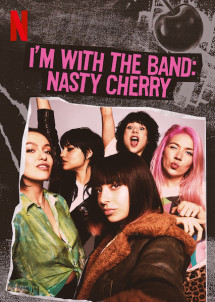 Theo chân ban nhạc: Nasty Cherry - I'm with the Band: Nasty Cherry (2019) Theo chân ban nhạc: Nasty Cherry - I'm with the Band: Nasty Cherry (2019)