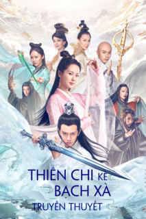 Thiên Chi Kê Bạch Xà Truyền Thuyết - The Destiny Of White Snake (2018) Thiên Chi Kê Bạch Xà Truyền Thuyết - The Destiny Of White Snake (2018)