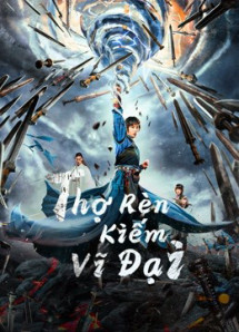 Thợ Rèn Kiếm Vĩ Đại - Sword of Destiny (2021) Thợ Rèn Kiếm Vĩ Đại - Sword of Destiny (2021)