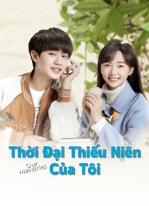 Thời Đại Thiếu Niên Của Tôi - Our Memories (2024) Thời Đại Thiếu Niên Của Tôi - Our Memories (2024)