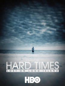 Thời Khốn Khó: Thất Nghiệp Ở Long Island - Hard Times: Lost on Long Island (2012) Thời Khốn Khó: Thất Nghiệp Ở Long Island - Hard Times: Lost on Long Island (2012)