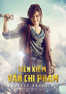 Tiên Kiếm Vân Chi Phàm - Chinese Paladin 5 (2016) Tiên Kiếm Vân Chi Phàm - Chinese Paladin 5 (2016)