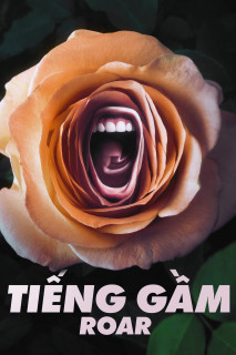 Tiếng Gầm - Roar (2022) Tiếng Gầm - Roar (2022)