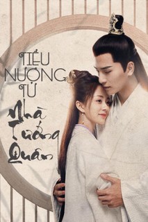 Tiểu Nương Tử Nhà Tướng Quân - General's Lady (2020) Tiểu Nương Tử Nhà Tướng Quân - General's Lady (2020)