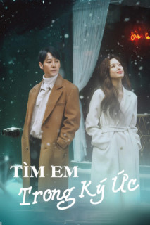 Tìm Em Trong Ký Ức - Find Me In Your Memory (2020) Tìm Em Trong Ký Ức - Find Me In Your Memory (2020)