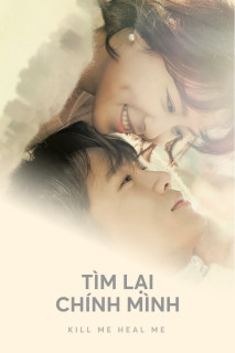 Tìm Lại Chính Mình - Kill Me, Heal Me (2015) Tìm Lại Chính Mình - Kill Me, Heal Me (2015)