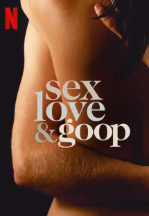 Tình dục, tình yêu và goop - Sex, Love & goop (2021) Tình dục, tình yêu và goop - Sex, Love & goop (2021)