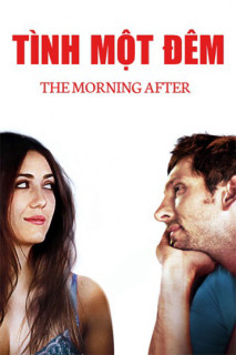 Tình Một Đêm - The Morning After (2015) Tình Một Đêm - The Morning After (2015)