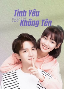 Tình Yêu Không Tên - When I See Your Face (2023)
