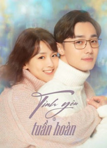 Tình Yêu Tuần Hoàn - First Love Again (2021) Tình Yêu Tuần Hoàn - First Love Again (2021)