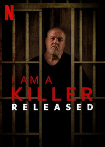 TÔI LÀ KẺ SÁT NHÂN: SAU PHÓNG THÍCH - I AM A KILLER: RELEASED (2020) TÔI LÀ KẺ SÁT NHÂN: SAU PHÓNG THÍCH - I AM A KILLER: RELEASED (2020)