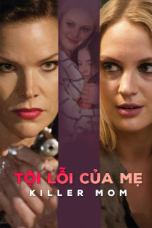 Tội Lỗi Của Mẹ - Killer Mom (2017) Tội Lỗi Của Mẹ - Killer Mom (2017)