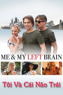 Tôi Và Cái Não Trái - Me & My Left Brain (2019) Tôi Và Cái Não Trái - Me & My Left Brain (2019)