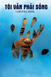 Tôi Vẫn Phải Sống - I Am Still Here (2017)