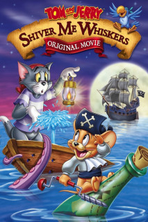 Tom and Jerry: Shiver Me Whiskers - Tom and Jerry: Shiver Me Whiskers (2006) Tom and Jerry: Shiver Me Whiskers - Tom and Jerry: Shiver Me Whiskers (2006)