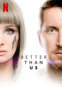 Tốt hơn con người - Better Than Us (2018) Tốt hơn con người - Better Than Us (2018)