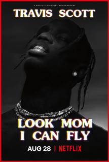 Travis Scott: Mẹ nhìn xem, con bay được này - Travis Scott: Look Mom I Can Fly (2019) Travis Scott: Mẹ nhìn xem, con bay được này - Travis Scott: Look Mom I Can Fly (2019)