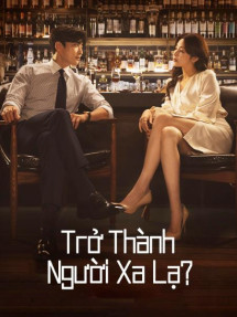 Trở Thành Người Xa Lạ - Strangers Again (2023) Trở Thành Người Xa Lạ - Strangers Again (2023)