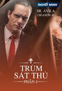 Trùm Sát Thủ (Phần 4) - Sr. Avila (Season 4) (2018) Trùm Sát Thủ (Phần 4) - Sr. Avila (Season 4) (2018)