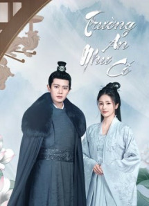 Trường An Như Cố - One and Only (2021) Trường An Như Cố - One and Only (2021)