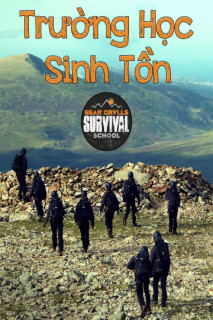 Trường Học Sinh Tồn - Bear Grylls Survival School (2016) Trường Học Sinh Tồn - Bear Grylls Survival School (2016)