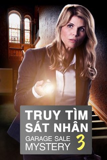 Truy Tìm Sát Nhân 3 - Garage Sale Mystery 3 (2015) Truy Tìm Sát Nhân 3 - Garage Sale Mystery 3 (2015)