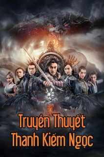 Truyền Thuyết Thanh Kiếm Ngọc - The Legend Of Jade Sword (2017) Truyền Thuyết Thanh Kiếm Ngọc - The Legend Of Jade Sword (2017)