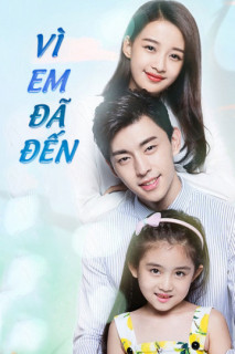 Vì Em Đã Đến - Because of You (2017) Vì Em Đã Đến - Because of You (2017)